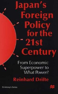 Japan's Foreign Policy: From Economic Superpower to What Power (St Antony's Series)