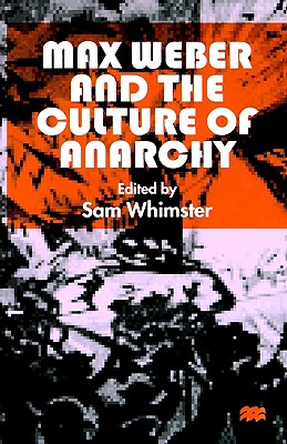 Max Weber and the Culture of Anarchy