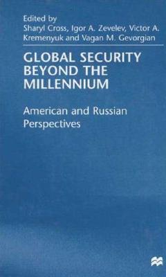Global Security Beyond the Millennium: American and Russian Perspectives