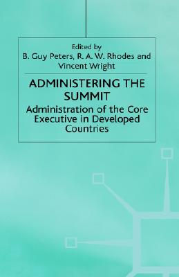 Administering the Summit: Administration of the Core Executive in Developed Countries (Transforming Government)