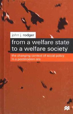 From a Welfare State to a Welfare Society: The Changing Context of Social Policy in a Postmodern Era