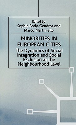Minorities in European Cities: The Dynamics of Social Integration and Social Exclusion at the Neighbourhood Level (Migration, Minorities and Citizenship)