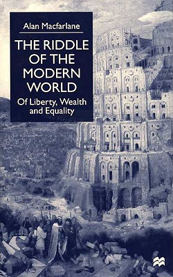 The Riddle of the Modern World: Of Liberty, Wealth and Equality