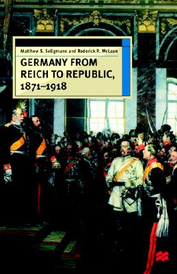 Germany From Reich To Republic, 1871-1918 (European History in Perspective)