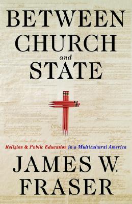 Between Church and State: Religion and Public Education in a Multicultural America