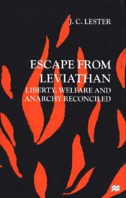 Escape from Leviathan: Liberty, Welfare and Anarchy Reconciled