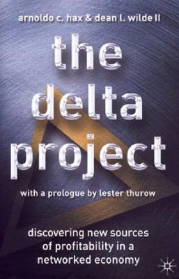 The Delta Project: Discovering New Sources of Profitability in a Networked Economy