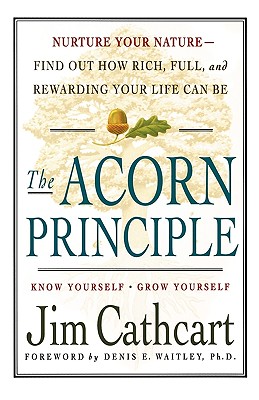 The Acorn Principle Know Yourself, Grow Yourself