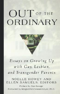 Out of the Ordinary: Essays on Growing Up with Gay, Lesbian, and Transgender Parents