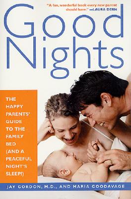Good Nights: The Happy Parents' Guide To The Family Bed (And A Peaceful Night's Sleep!)