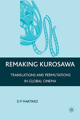 Remaking Kurosawa: Translations and Permutations in Global Cinema