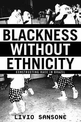 Blackness Without Ethnicity: Race and Construction of Black Identity in Brazil