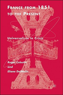 Image for France From 1851 to the Present: Universalism in Crisis France From 1851 to the Present: Universalism in Crisis
