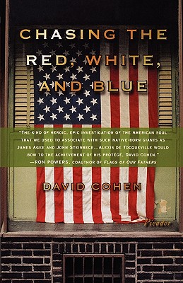 Chasing the Red, White, and Blue: A Journey in Tocqueville's Footsteps Through Contemporary America Cohen, David