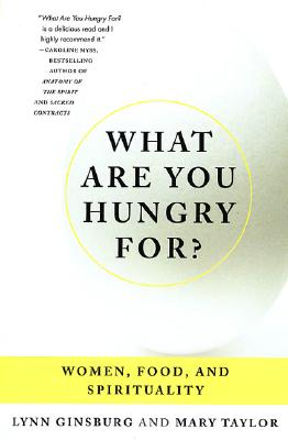 What Are You Hungry For: Women, Food, and Spirituality