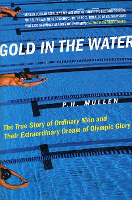 Gold in the Water: the True Story of Ordinary Men and Their Extraordinary Dream of Olympic Glory
