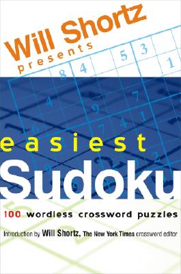 Will Shortz Presents Easiest Sudoku: 100 Wordless Crossword Puzzles