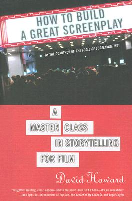 How to Build a Great Screenplay A Master Class in Storytelling for Film
