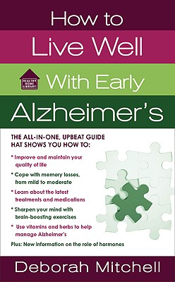 How to Live Well With Early Alzheimer's (Healthy Home Library)