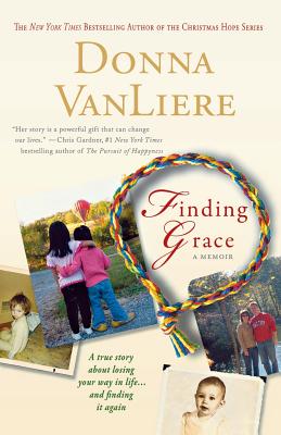 Finding Grace: A True Story About Losing Your Way In Life.And Finding It Again