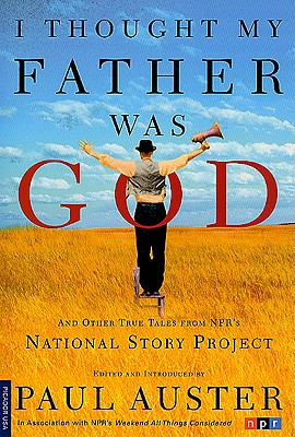 Image for I Thought My Father Was God: And Other True Tales from NPR's National Story Project