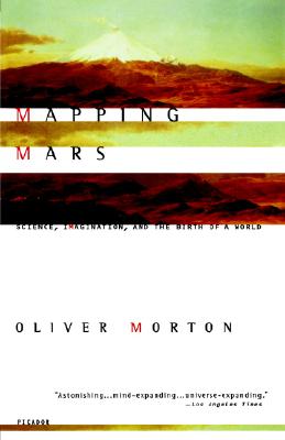 Mapping Mars: Science, Imagination, and the Birth of a World