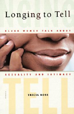 Longing to Tell: Black Women Talk About Sexuality and Intimacy