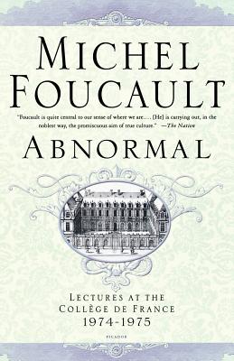 Abnormal: Lectures at the Collge de France, 1974-1975 (Michel Foucault Lectures at the Collge de France, 4)