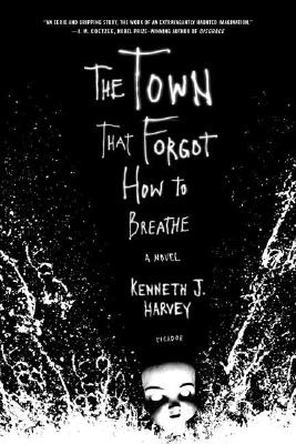 The Town That Forgot How to Breathe: A Novel