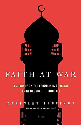 Faith at War: A Journey on the Frontlines of Islam, from Baghdad to Timbuktu