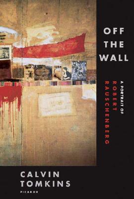 Image for Off the Wall: A Portrait of Robert Rauschenberg