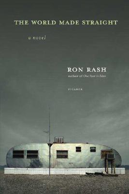 The World Made Straight: A Novel, Ron Rash The World Made Straight: A Novel, Ron Rash