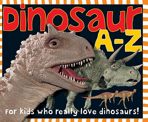 Dinosaur A-Z: For kids who really love dinosaurs!