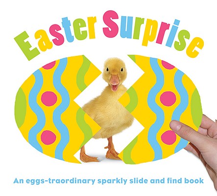Easter Surprise: An Eggs-traordinary Slide and Find Book