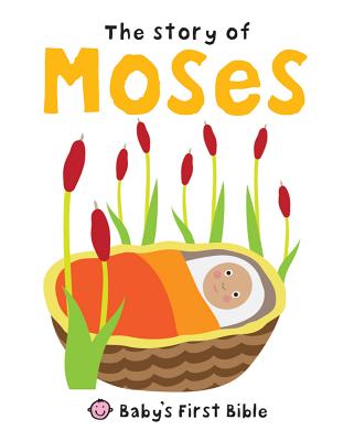 Story of Moses: Baby's First Bible (Bible Stories, 3)