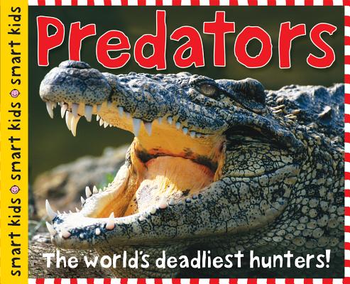 Image for Smart Kids: Predators: The World's Deadliest Hunters Smart Kids: Predators: The World's Deadliest Hunters