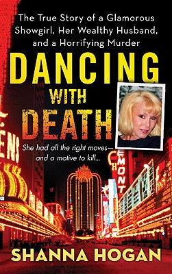 Dancing with Death: The True Story of a Glamorous Showgirl, Her Wealthy Husband, and a Horrifying Murder