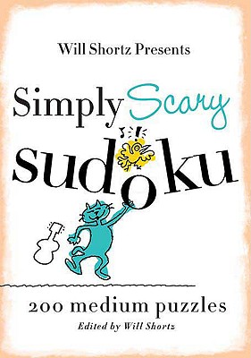Will Shortz Presents Simply Scary Sudoku 200 Medium Puzzles