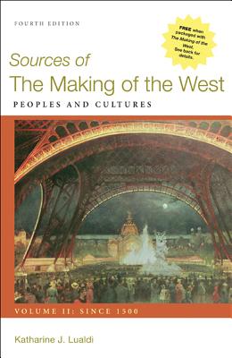 Sources of The Making of the West, Volume II: Since 1500: Peoples and Cultures