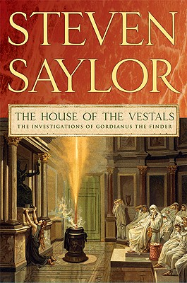 HOUSE OF THE VESTALS, THE THE INVESTIGATIONS OF GORDIANUS THE FINDER
