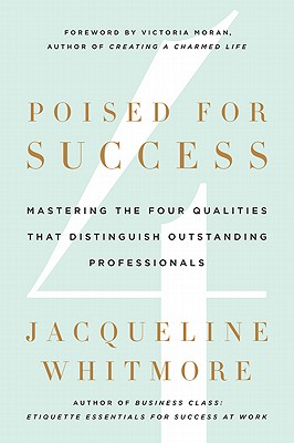Image for Poised for Success: Mastering the Four Qualities That Distinguish Outstanding Professionals Poised for Success: Mastering the Four Qualities That Distinguish Outstanding Professionals