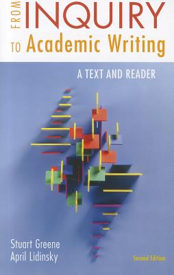 From Inquiry to Academic Writing: A Text and Reader