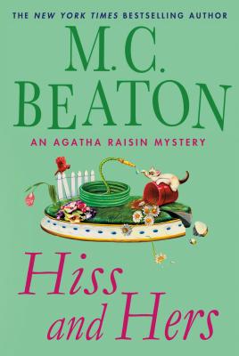 Hiss and Hers: An Agatha Raisin Mystery (Agatha Raisin Mysteries)