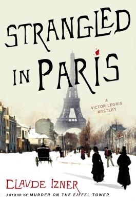 Strangled in Paris: A Victor Legris Mystery (Victor Legris Mysteries)