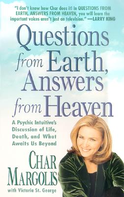 Image for Questions From Earth, Answers From Heaven: A Psychic Intuitive's Discussion of Life, Death, and What Awaits Us Beyond