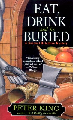 Eat, Drink, and Be Buried: A Gourmet Detective Mystery