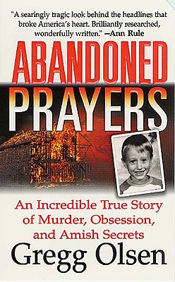 Image for Abandoned Prayers: The Incredible True Story of Murder, Obsession and Amish Secrets (St. Martin's True Crime Library)