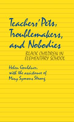 Teachers' Pets, Troublemakers, and Nobodies: Black Children in Elementary School (Contributions in Women's Studies)