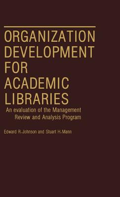 Organization Development for Academic Libraries: An Evaluation of the Management Review and Analysis Program (Contributions in Librarianship and Information Science)