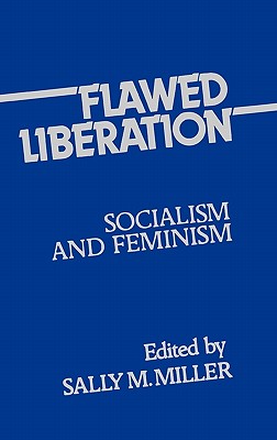 Flawed Liberation: Socialism and Feminism (Contributions in Librarianship and Information Science)